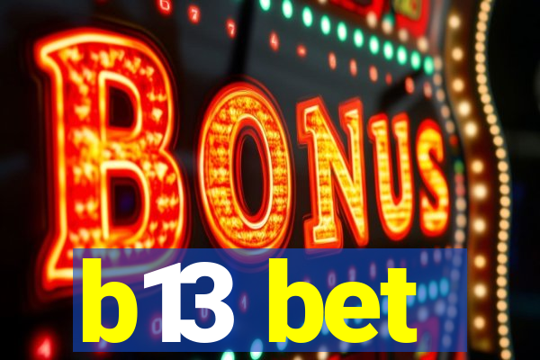 b13 bet